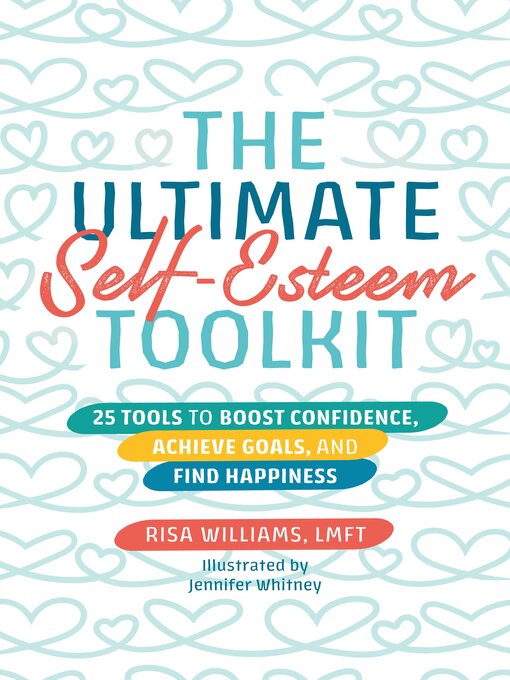 Title details for The Ultimate Self-Esteem Toolkit by Risa Williams - Available